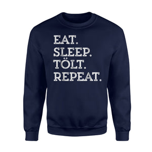 Eat Sleep Tolt Repeat Icelandic Horse Saying Gifts Sweatshirt