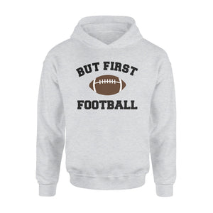 But First Football, Football Fan Hoodie