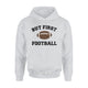 But First Football, Football Fan Hoodie