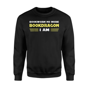 Bookworm No More Bookdragon I Am Funny Party Sweatshirt