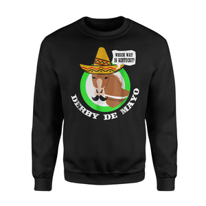 Derby De Mayo Kentucky Horse Race Sombrero Mexican Sweatshirt