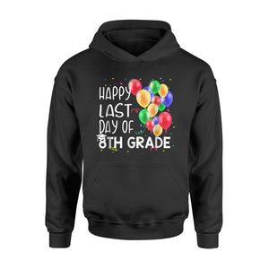 Happy Last Day Of 8th Grade Graduate Class Of  Hoodie