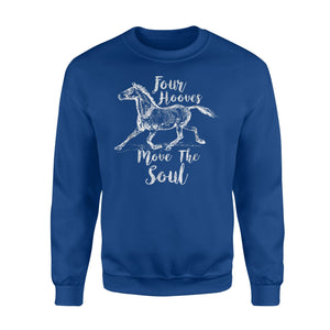 Four Hooves Move The Soul-Inspirational Horse Lover's Sweatshirt