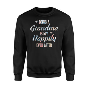 Being A Grandma Is My Happily Ever After Sweatshirt