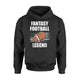 Fantasy Football Funny Legend Mens Womens Hoodie