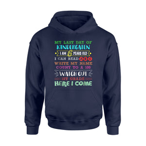 Last Day Of Kindergarten 1st Grade Here I Come   Gift  Hoodie
