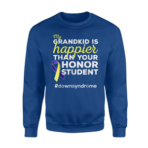 Happier Than Your... Down Syndrome Grandma Grandpa Sweatshirt