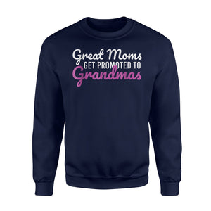 Great Moms Get Promoted To Grandmas Sweatshirt