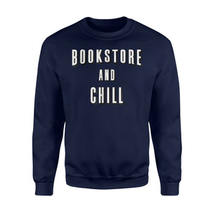 Bookstore And Chill Men Women Funny Parody Sweatshirt