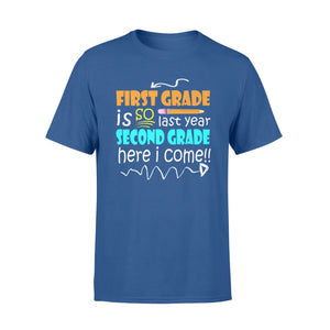 First Grade Is So Last Year Second Grade Here I Come T-Shirt