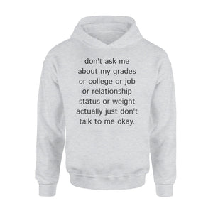 Don't Ask Me About My Grades Or College Or Job Hoodie