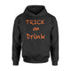 Trick Or Drink Halloween Hoodie