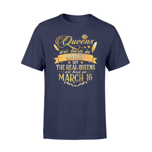 Golden Real Queens Are Born On March 16 T-Shirt