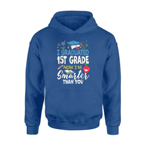 I Graduated First Grade Now I'm Smarter Than You Gift  Hoodie