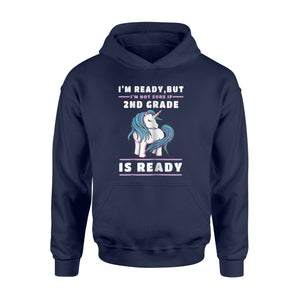 I'm Ready, But I'm Not Sure If 2nd Grade Is Ready  Hoodie