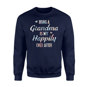 Being A Grandma Is My Happily Ever After Sweatshirt