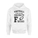 Football Is My Second Favorite F Word Hoodie