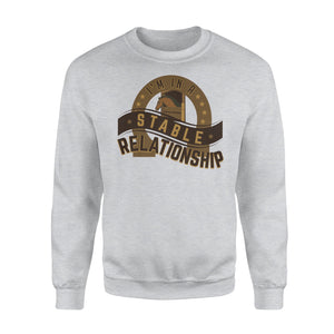 Equine I'm In A Stable Relationship Funny Horse Sweatshirt