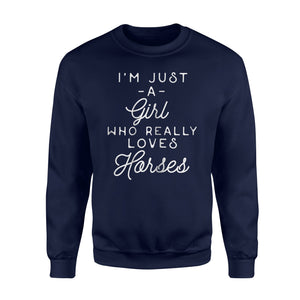 Funny Horse I'm Just A Girl Who Really Loves Horses Sweatshirt