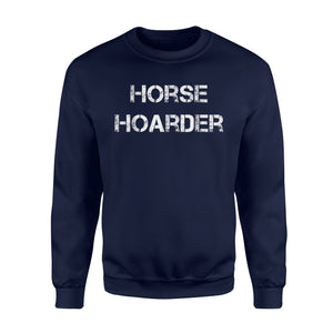 Horse Hoarder For Men And Women Cool Horse Sweatshirt