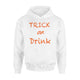 Trick Or Drink Halloween Hoodie