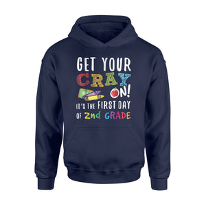 Get Your Cray On It's The First Day Of 2nd Grade Hoodie