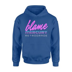 Blame Mercury Retrograde Funny Astrology Meme Hoodie