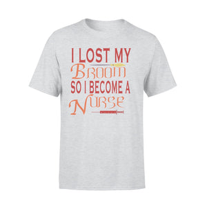 I Lost My Broom So I Become A Nurse Halloween T-shirt