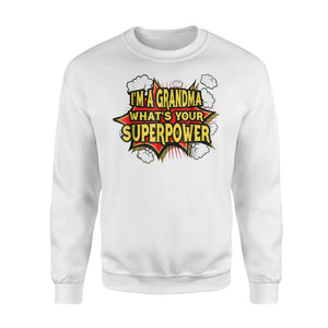 I'm A Grandma What's Your's Super Power Funny Sweatshirt