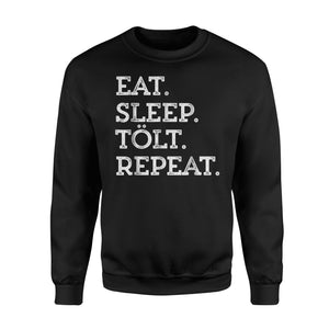 Eat Sleep Tolt Repeat Icelandic Horse Saying Gifts Sweatshirt