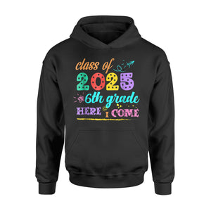 Class Of 2025 6TH Grade Here I Come Hoodie