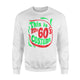 60's Costume Halloween Party Vintage Gift Men Women Sweatshirt