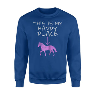 Funny Horse Riding This Is My Happy Place. Gift Sweatshirt