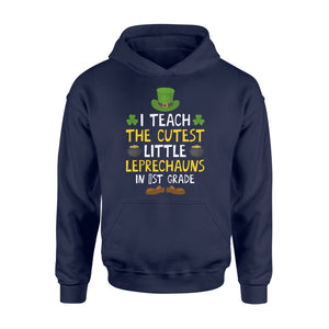 I Teach The Cutest Little Leprechauns In 1st Grade  Hoodie
