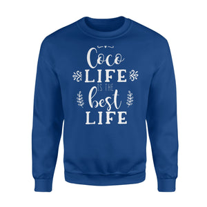 Coco Life Is The Best Life For Grandma Gift Apparel Sweatshirt
