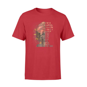 I'm A April Queen  I Have 3 Sides T-Shirt