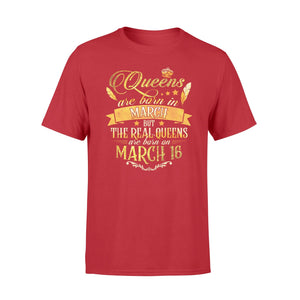 Golden Real Queens Are Born On March 16 T-Shirt