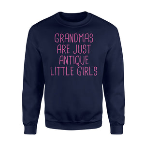 Grandmas Are Just Antique Little Girls - Grandma Sweatshirt