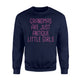 Grandmas Are Just Antique Little Girls - Grandma Sweatshirt