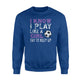 I Know I Play Like A Girl Soccer Try To Keep Up  Fleece Sweatshirt