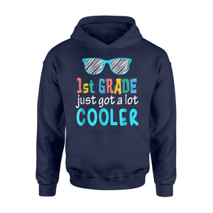 1st Grade Just Got A Lot Cooler First Grade Team Hoodie