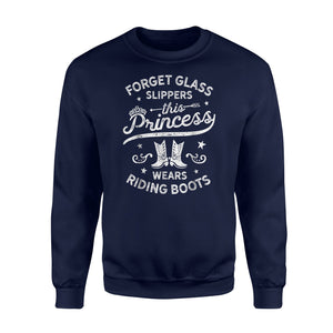 Forget Glass Slippers Princess Riding Boots Horse Sweatshirt