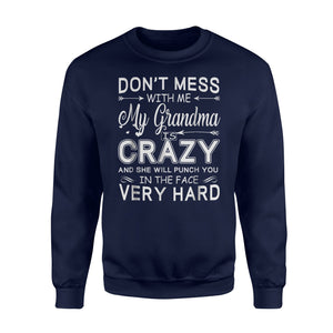Don't Mess With Me My Grandma Is Crazy And She Will Punch Sweatshirt