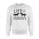 Funny Horse Rider Life Is Better With Horses Sweatshirt
