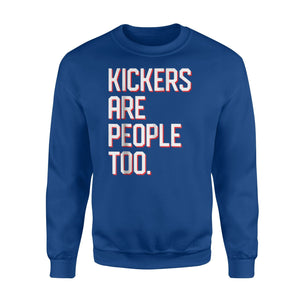 Funny Football Kickers Are People Too Sweatshirt