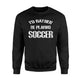I'd Rather Be Playing Soccer Fleece Sweatshirt