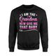 Funny Grandma I Am The Grandma Now Give Me That Baby Sweatshirt