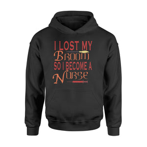 I Lost My Broom So I Become A Nurse Halloween Hoodie