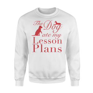 The Dog Ate My Lesson Plans Back To School Sweatshirt