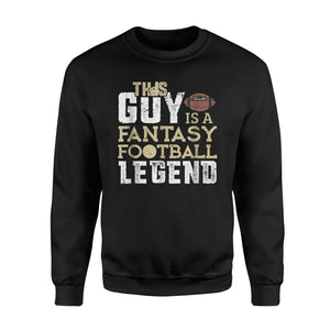 Funny Fantasy Football Draft League This Guy Legend Sweatshirt